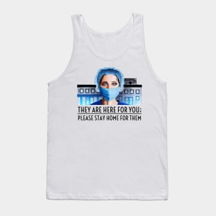 They Are Here For You; Please Stay Home For Them Tank Top